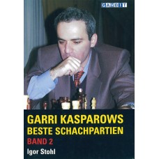 Igor Stohl: GARRI KASPAROWS BESTE SCHACHPARTIEN - BAND 2